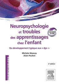Title: Neuropsychologie et troubles des apprentissages chez l'enfant: du développement typique aux dys-, Author: Michèle Mazeau