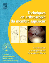 Title: Techniques en arthroscopie du membre supérieur: tome 1, Author: Christophe Hulet