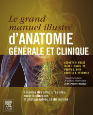 Title: Le grand manuel illustré d'anatomie générale et clinique: Résumés des structures clés, encarts cliniques et photographies de dissection, Author: John C. Banks PhD