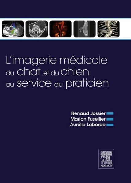 L'imagerie médicale du chat et du chien au service du praticien: Symptômes - Diagnostics - Thérapeutique