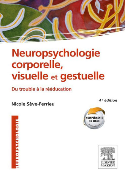 Neuropsychologie corporelle, visuelle et gestuelle: Du trouble à la rééducation