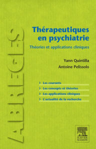 Title: Thérapeutiques en psychiatrie: Théories et applications cliniques, Author: Antoine Pelissolo
