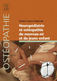 Title: Neuropédiatrie et ostéopathie du nouveau-né et du jeune enfant, Author: Évelyne Soyez-Papiernik