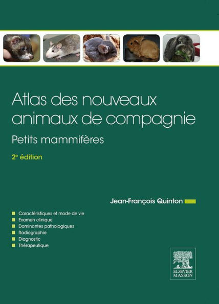 Atlas des nouveaux animaux de compagnie: Petits mammifères