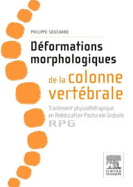Title: Déformations morphologiques de la colonne vertébrale: Traitement physiothérapique en Rééducation Posturale Globale-RPG, Author: Philippe Souchard