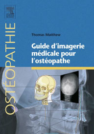 Title: Guide d'imagerie médicale pour l'ostéopathe, Author: Thomas Matthew