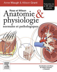 Title: Ross et Wilson. Anatomie et physiologie normales et pathologiques, Author: Julie Cosserat