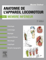 Title: Anatomie de l'appareil locomoteur-Tome 1: Membre inférieur, Author: Michel Dufour