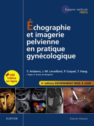 Title: Échographie et imagerie pelvienne en pratique gynécologique, Author: Yves Ardaens