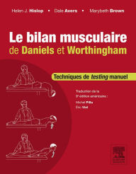 Title: Le bilan musculaire de Daniels et Worthingham: Techniques de testing manuel, Author: Dale Avers PT