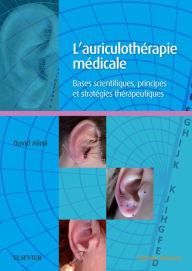 Title: L'auriculothérapie médicale: Bases scientifiques, principes et stratégies thérapeutiques, Author: David Alimi