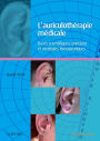 L'auriculothérapie médicale: Bases scientifiques, principes et stratégies thérapeutiques