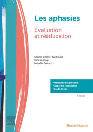 Title: Les aphasies: Évaluation et rééducation, Author: Sophie Chomel-Guillaume