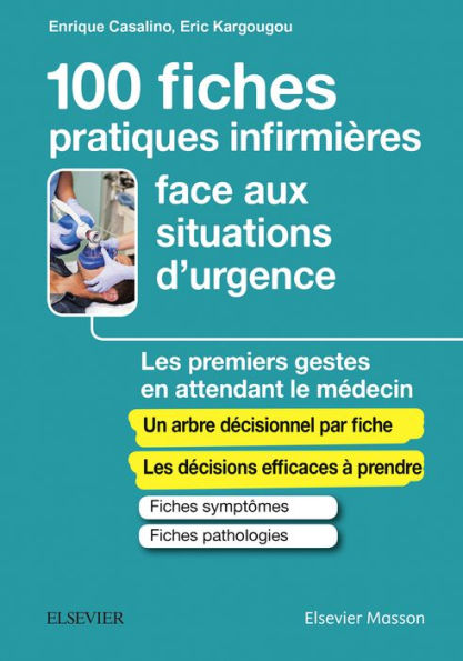 100 fiches pratiques infirmières face aux situations d'urgence: Les premiers gestes en attendant le médecin