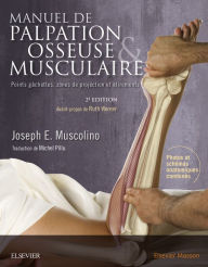Title: Manuel de palpation osseuse et musculaire, 2e édition: Points gâchettes, zones de projection et étirements, Author: Joseph E. Muscolino