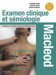 Title: Examen clinique et sémiologie - Macleod: Interrogatoire et examen clinique - Sémiologie par appareil - Situations particulières, Author: J. Alastair Innes