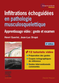 Title: Infiltrations échoguidées en pathologie musculosquelettique: Apprentissage vidéo : geste et examen, Author: Jean-Luc Drapé