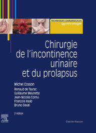 Title: Chirurgie de l'incontinence urinaire et du prolapsus, Author: Michel Cosson Ph.D