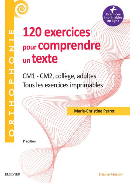 120 exercices pour comprendre un texte: CM1 - CM2, collège, adultes - Tous les exercices imprimables