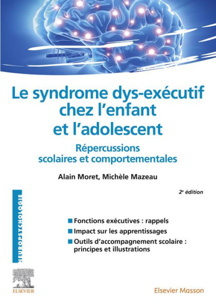 Le syndrome dys-exécutif chez l'enfant et l'adolescent: Répercussions scolaires et comportementales