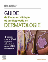 Title: Guide de l'examen clinique et du diagnostic en dermatologie: Livre + site internet, Author: Dan Lipsker