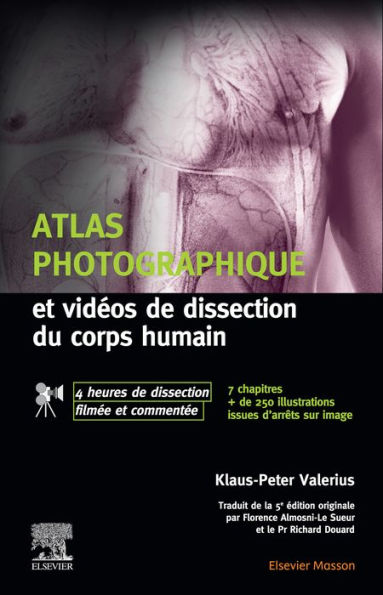 Atlas photographique et vidéos de dissection du corps humain: avec 4 heures de vidéos de dissection commentées