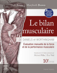 Title: Le bilan musculaire de Daniels et Worthingham: Évaluation manuelle de la force et de la performance musculaire, Author: Dale Avers PT