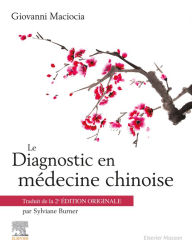 Title: Le Diagnostic en médecine chinoise, Author: Giovanni Maciocia CAc(Nanjing)