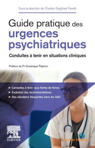 Title: Guide pratique des urgences psychiatriques: Conduites à tenir en situations cliniques, Author: Charles-Siegfried Peretti