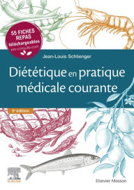 Title: Diététique en pratique médicale courante: 55 fiches repas téléchargeables, Author: Jean-Louis Schlienger