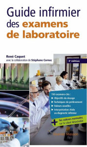 Title: Guide infirmier des examens de laboratoire, Author: René Caquet