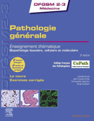 Title: Pathologie générale: Enseignement thématique - Biopathologie tissulaire, cellulaire et moléculaire, Author: Collège Français des Pathologistes
