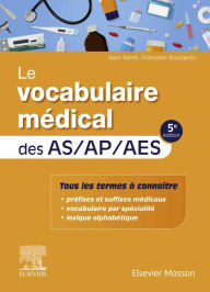 Title: Le vocabulaire médical des AS/AP/AES: aide-soignant, auxiliaire de puériculture, accompagnant éducatif et social, Author: Alain Ramé