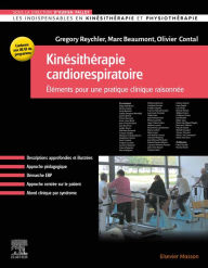 Title: Kinésithérapie cardiorespiratoire: Eléments pour une pratique clinique raisonnée, Author: Gregory Reychler