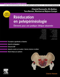 Title: Rééducation en pelvi-périnéologie: Eléments pour une pratique clinique raisonnée, Author: Chantale Dumoulin