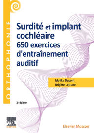 Title: Surdité et implant cochléaire : 650 exercices d'entraînement auditif, Author: Malika Dupont