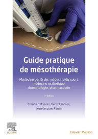 Title: Guide pratique de mésothérapie: Médecine générale, médecine du sport, médecine esthétique, rhumatologie, pharmacopée, Author: Christian Bonnet