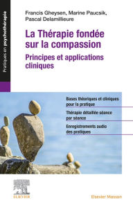 Title: La Thérapie fondée sur la compassion: Principes et application clinique, Author: Francis Gheysen