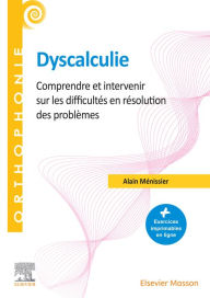Title: Dyscalculie: Comprendre et intervenir sur les difficultés en résolution des problèmes, Author: Alain Ménissier