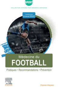 Title: Médecine du football: Pratiques, recommandations, prévention, Author: Emmanuel Orhant