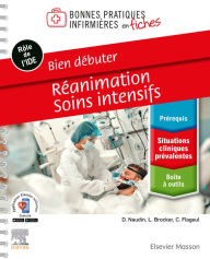 Title: Bien débuter - Réanimation-Soins intensifs, Author: David Naudin