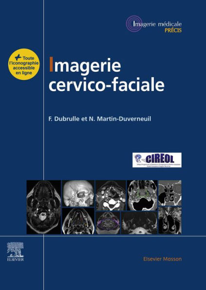 Imagerie cervicofaciale: Massif facial - Sinus - Voies aérodigestives supérieures - Pathologies cervicales - Espaces profonds de la face