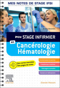 Title: Mon stage infirmier en Cancérologie-Hématologie. Mes notes de stage IFSI: Je réussis mon stage !, Author: Jérôme Alexandre