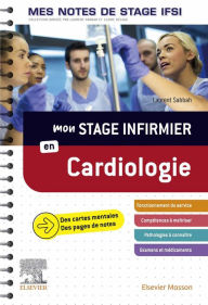 Title: Mon stage infirmier en Cardiologie. Mes notes de stage IFSI: Je réussis mon stage !, Author: Laurent Sabbah