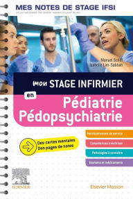 Title: Mon stage infirmier en Pédiatrie-Pédopsychiatrie. Mes notes de stage IFSI: Je réussis mon stage !, Author: Manuel Schiff
