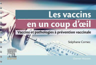 Title: Les vaccins en un coup d'oeil: Vaccins et pathologies à prévention vaccinale, Author: Stéphane CORNEC