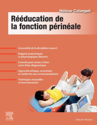 Title: Rééducation de la fonction périnéale: Bilan, techniques, prise en charge, Author: Hélène Colangeli-Hagège