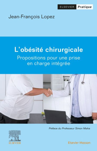 L'Obésité chirurgicale: Propositions pour une prise en charge intégrée