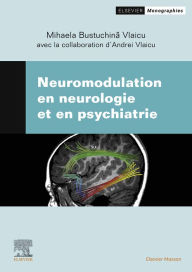 Title: Neuromodulation en neurologie et en psychiatrie, Author: Mihaela Bustuchina Vlaicu