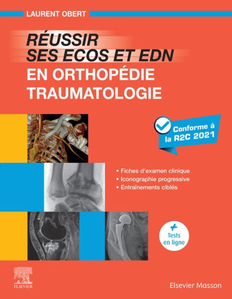 Réussir ses ECOS et EDN en Orthopédie - Traumatologie: Fiches d'examen clinique - Iconographie progressive - Entraînements ciblés